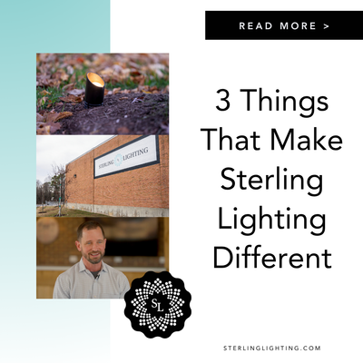 What Makes Sterling Lighting Different? These 3 Things.